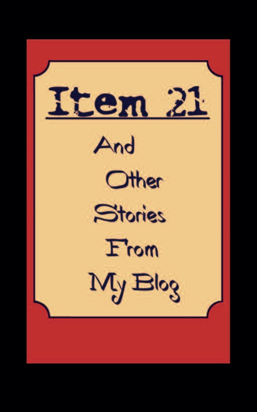 Libro Item 21 And other Stories from My Blog Bruce A. Borders