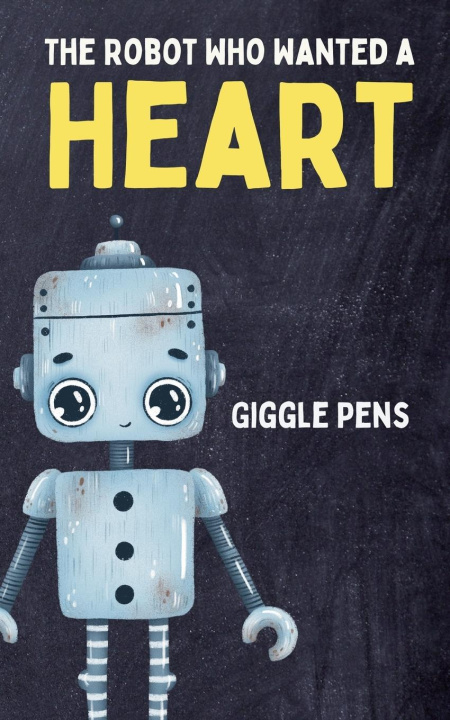 Knjiga The Robot Who Wanted a Heart Giggle Pens
