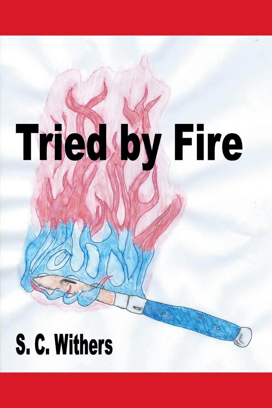 Kniha Tried by Fire S. C. Withers