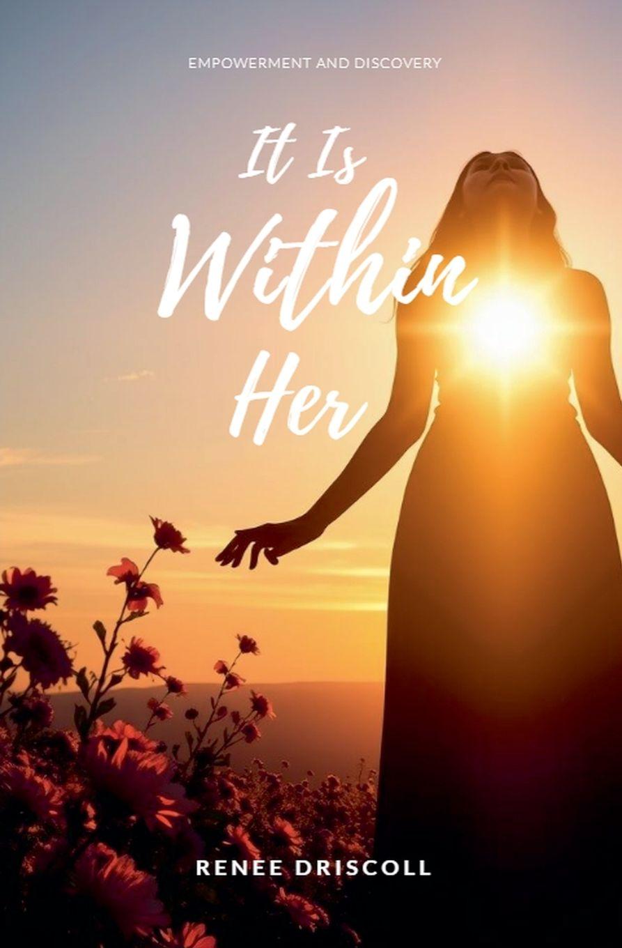 Kniha It Is Within Her Renee Driscoll
