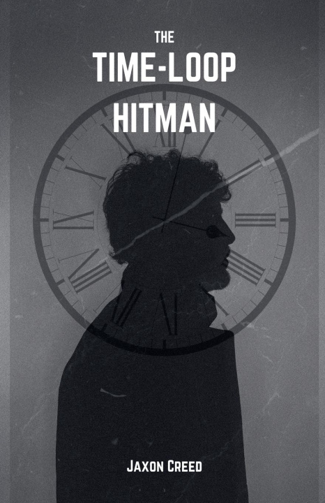Knjiga The Time-Loop Hitman Jaxon Creed