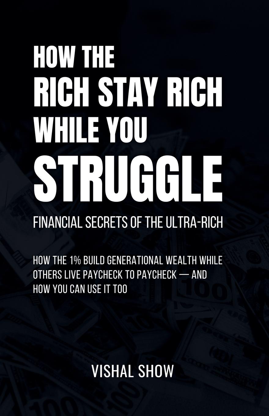 Kniha How The Rich Stay Rich While You Struggle Vishal Show