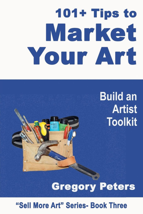 Libro 101+ Tips to Market Your Art gregory peters