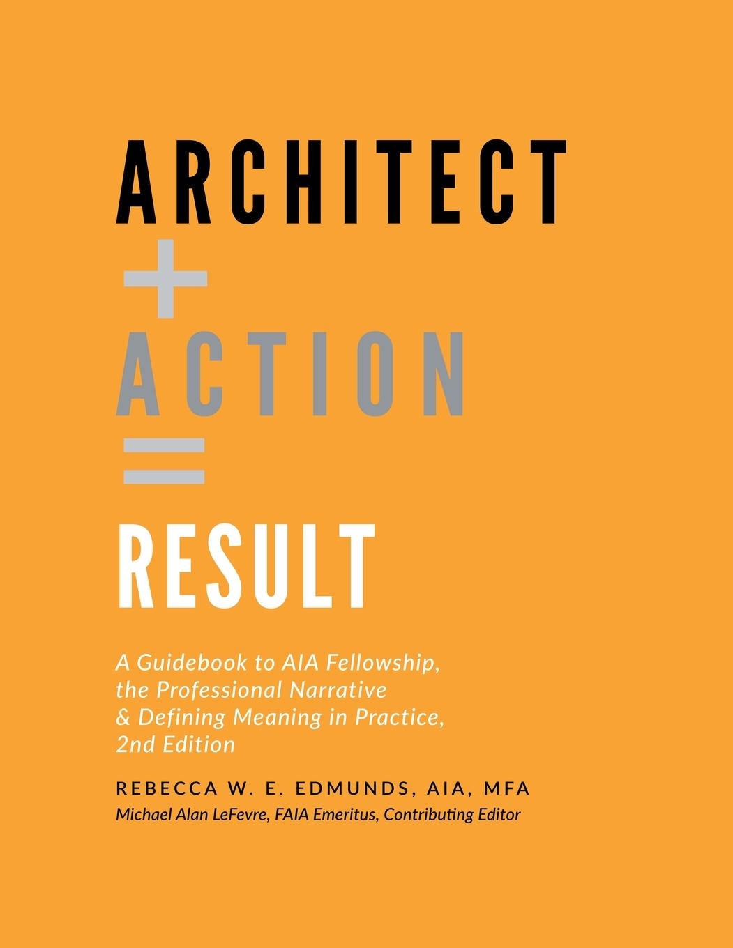 Kniha Architect + Action = Result, 2nd Edition Rebecca W. E. Edmunds AIA MFA