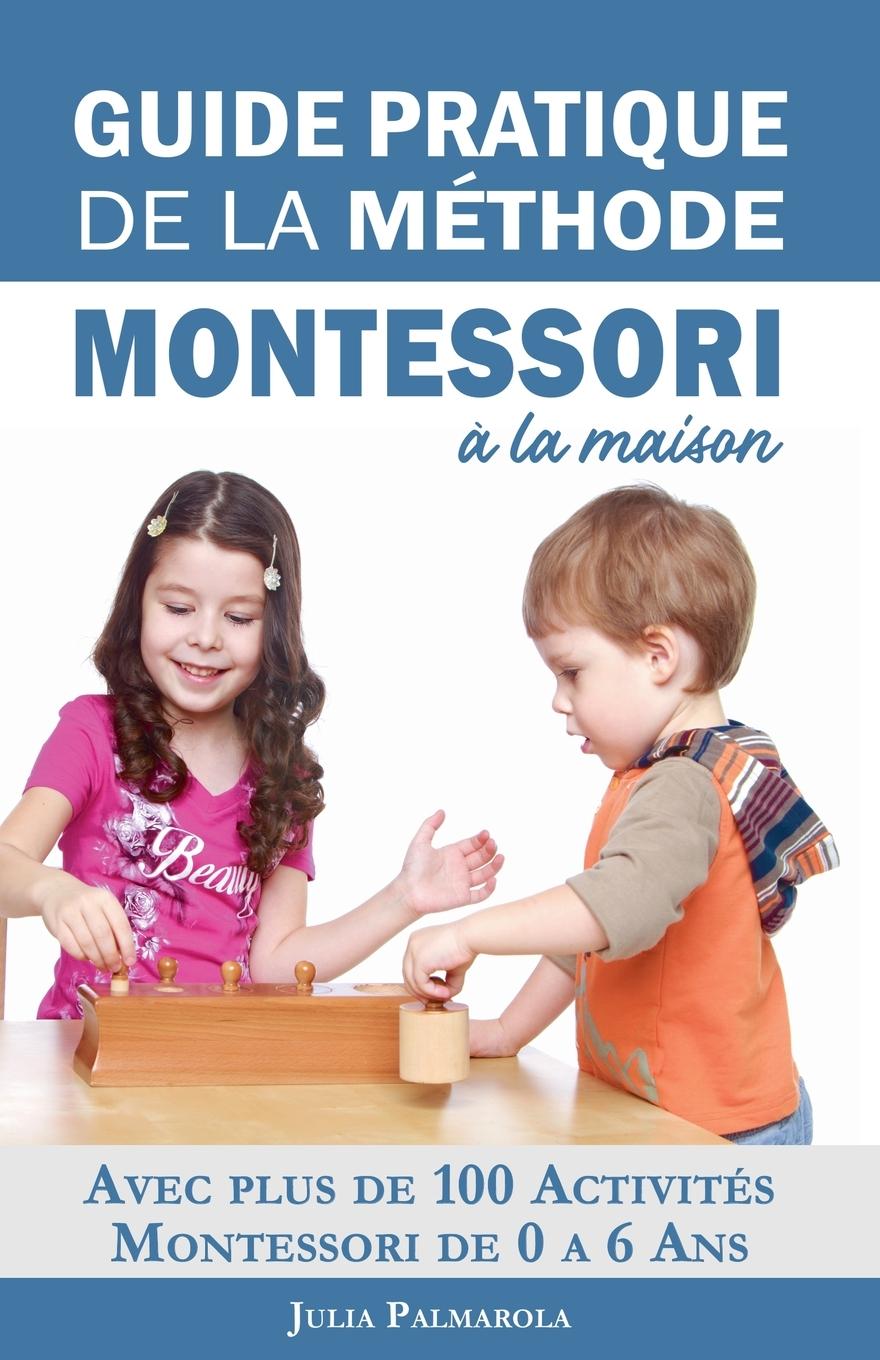 Kniha Guide Pratique de la Méthode Montessori ? la Maison JULIA PALMAROLA