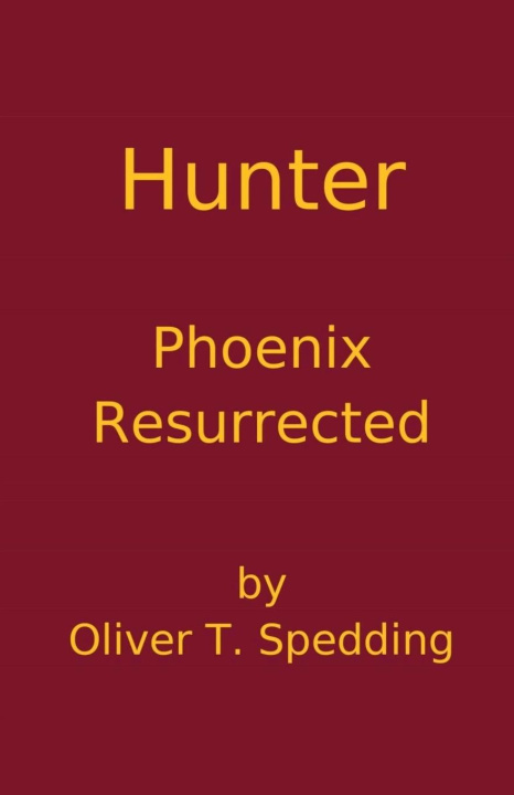 Kniha Hunter - Phoenix Resurrected Oliver T. Spedding