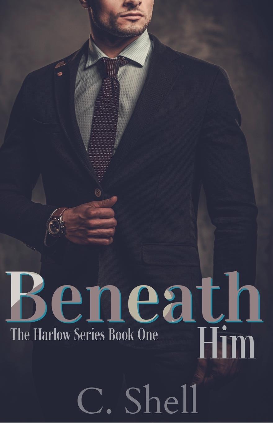 Kniha Beneath Him C. Shell