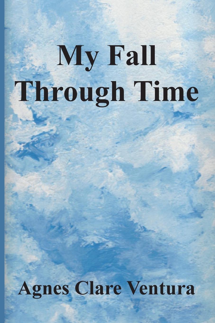 Knjiga My Fall Through Time Agnes Clare Ventura
