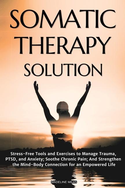 Kniha Somatic Therapy Solution Madeline Mills