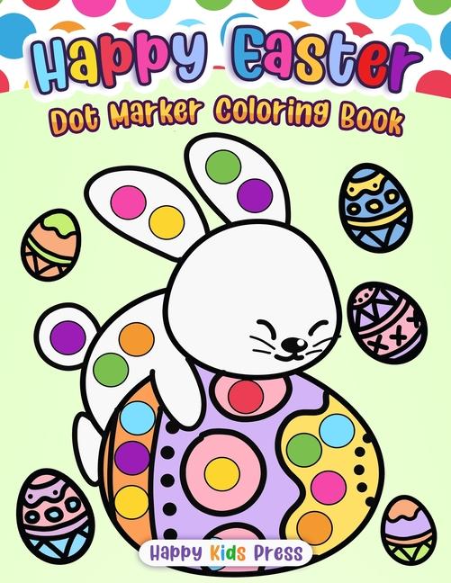 Kniha Happy Easter Dot Marker Coloring Book Happy Kids Press