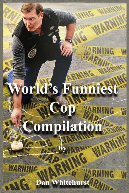 Knjiga World's Funniest Cop Compilation Dan Whitehurst