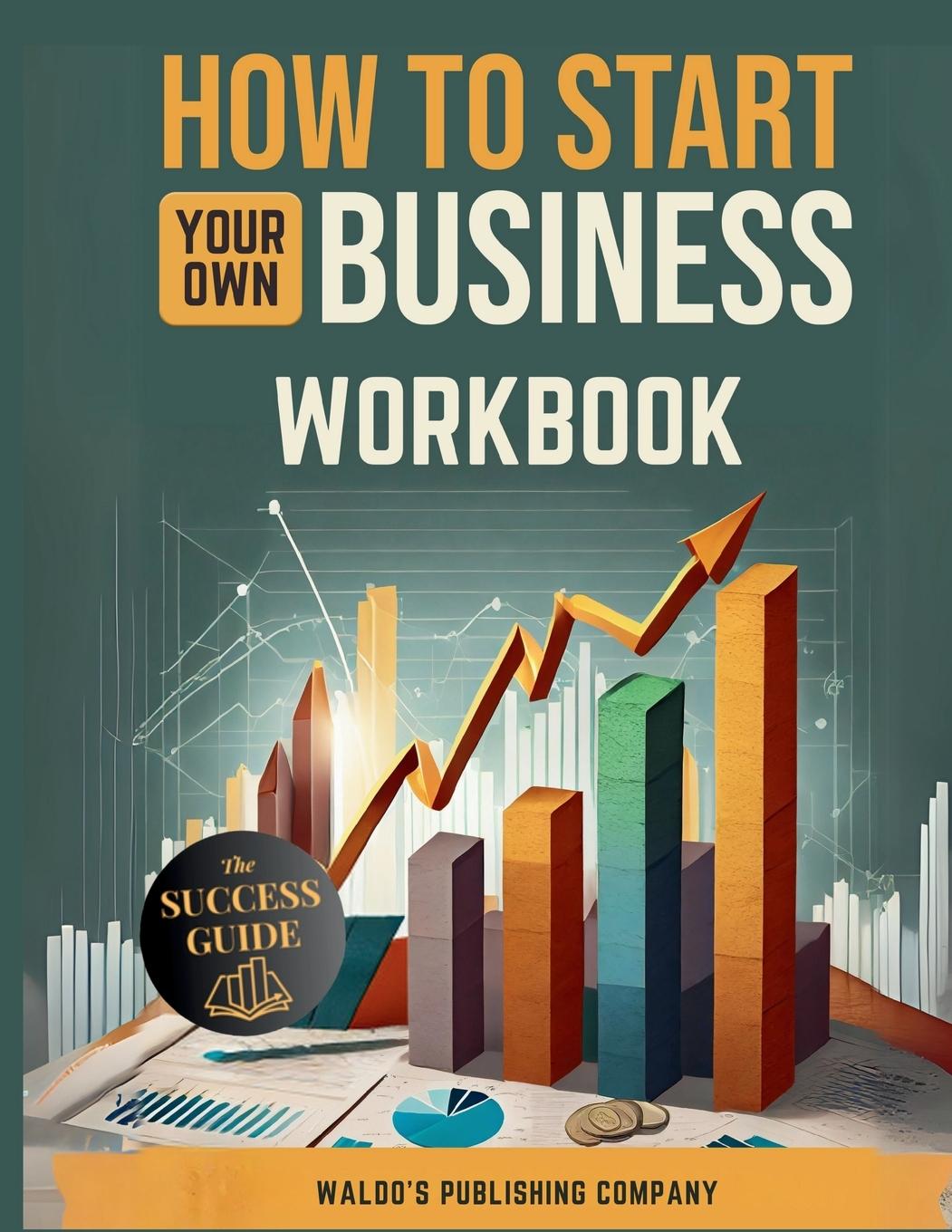 Kniha How To Start Your Own Business Waldo's Publishing Company