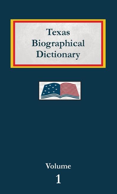 Kniha Texas Biographical Dictionary - Volume 1 Nancy Capace