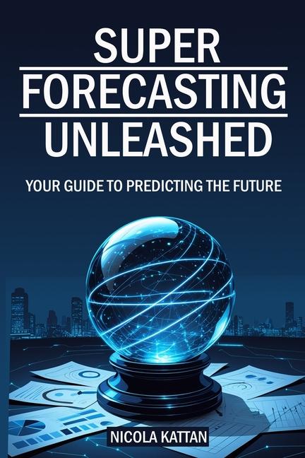 Kniha Super Forecasting Unleashed Nicola I. Kattan