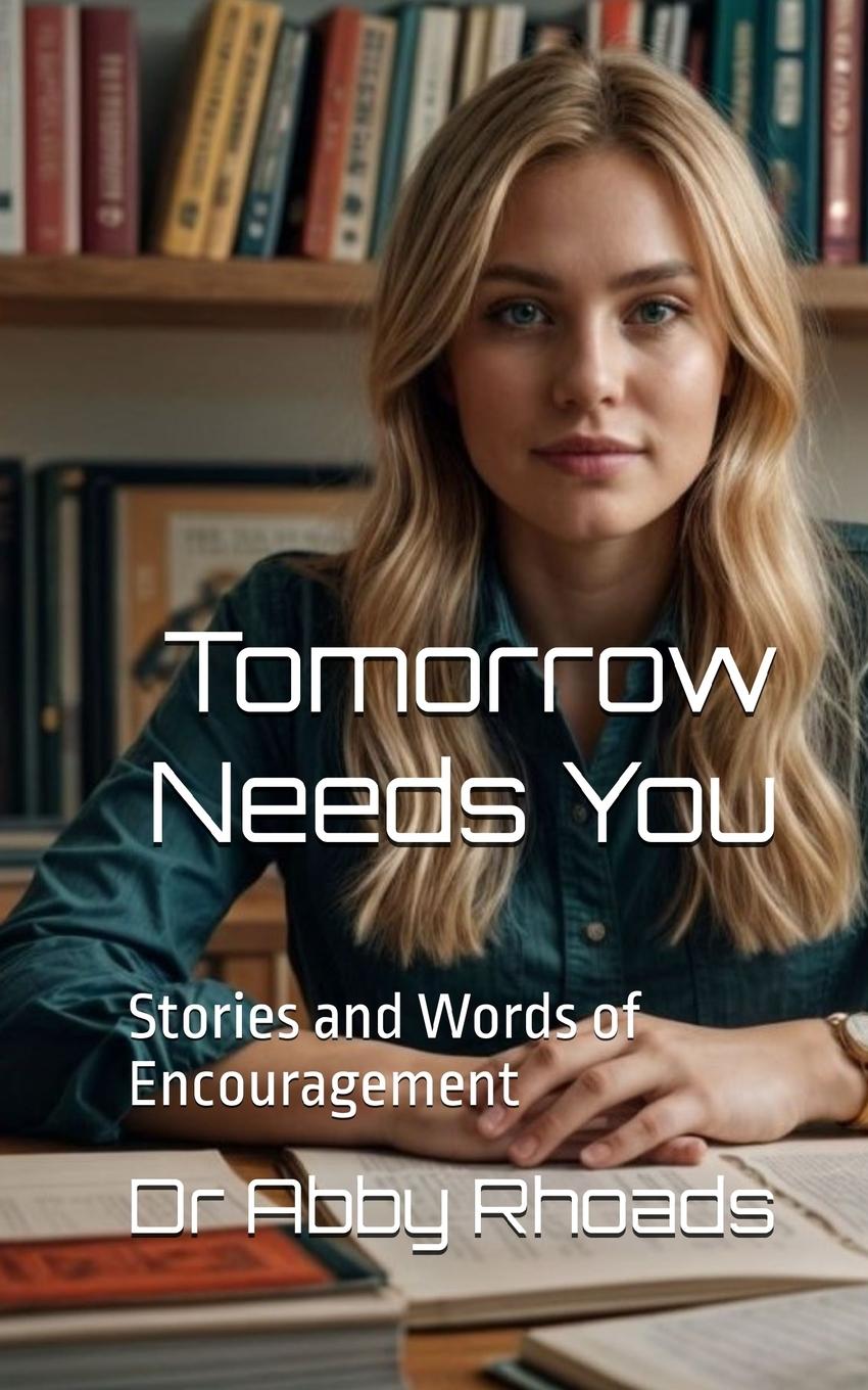 Knjiga Tomorrow Needs You Abby Rhoads