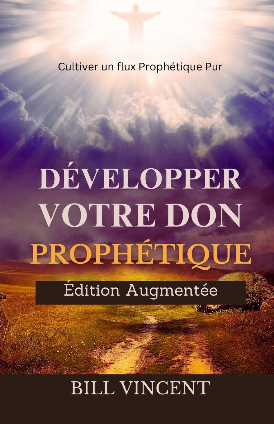 Boek Développer Votre don Prophétique (Édition Augmentée) Bill Vincent