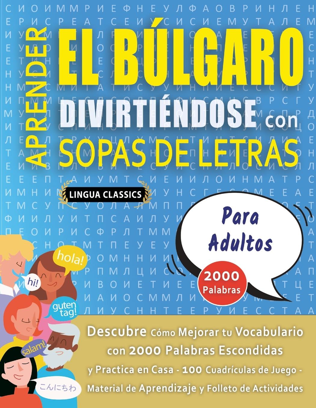 Kniha APRENDER EL BÚLGARO DIVIRTIÉNDOSE CON SOPAS DE LETRAS - PARA ADULTOS - Descubre Cómo Mejorar tu Vocabulario con 2000 Palabras Escondidas y Practica en LINGUA CLASSICS