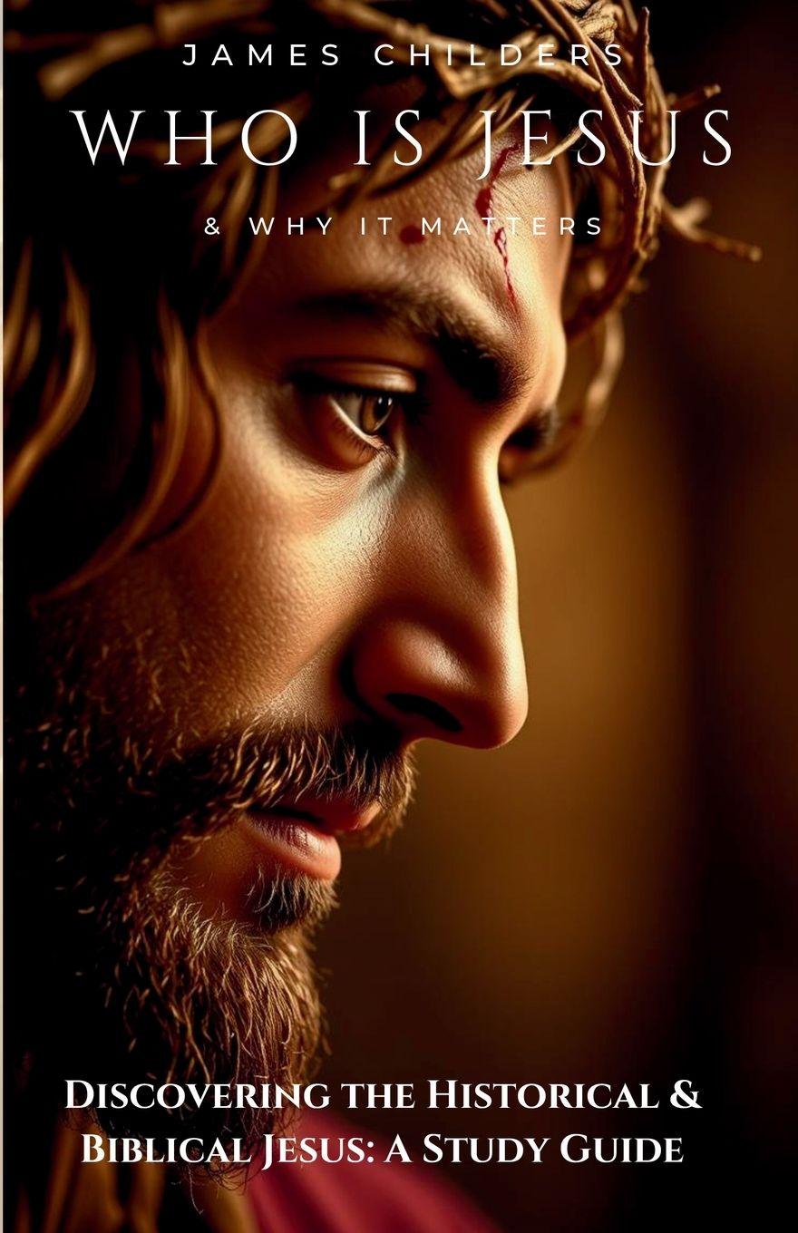 Kniha Who Is Jesus  and Why It Matters James Childers