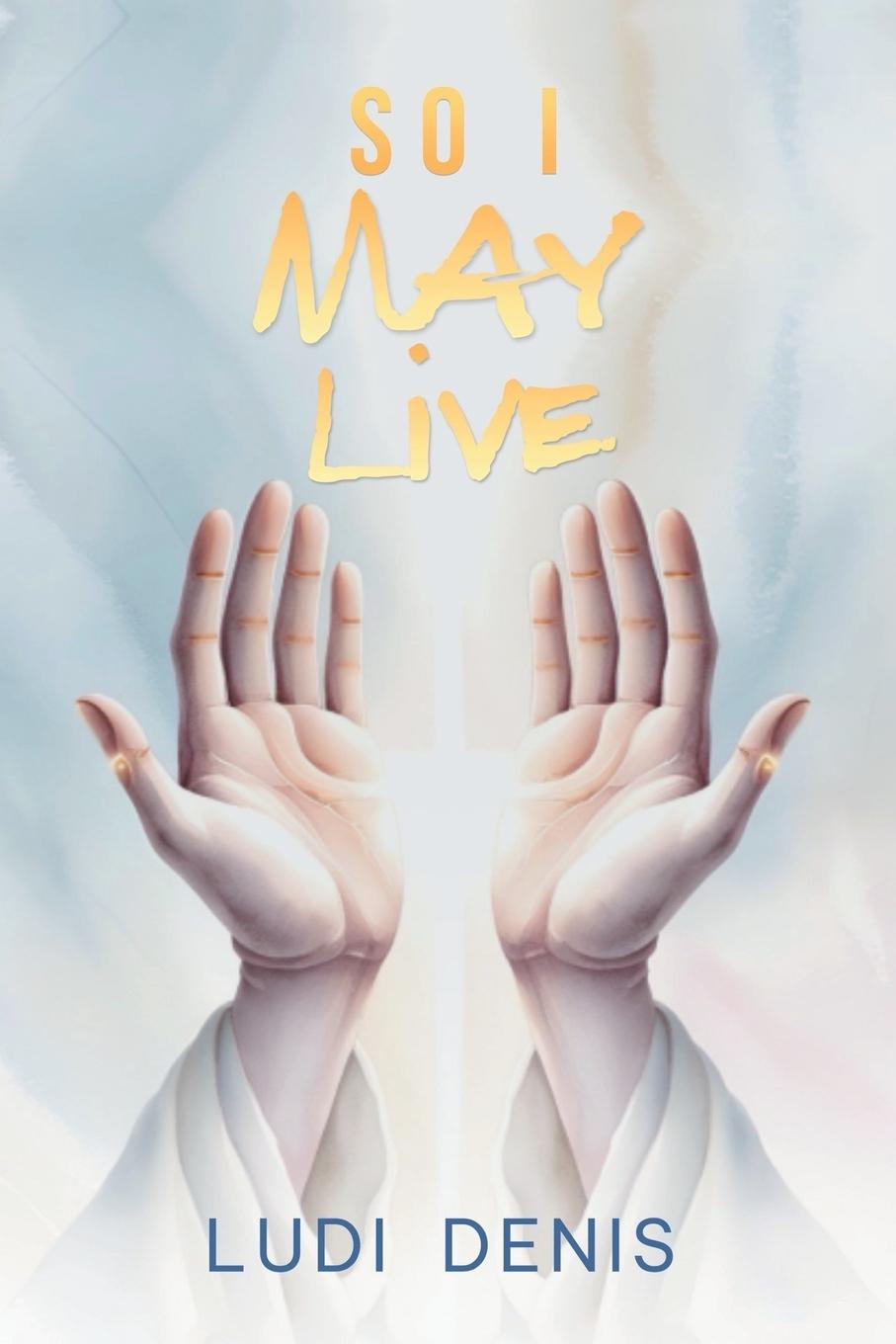 Kniha So, I May Live Ludi Denis