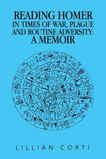 Kniha Reading Homer in Times of War, Plague and Routine Adversity Lillian Corti
