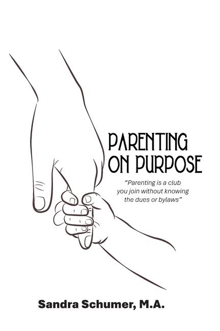 Kniha Parenting on Purpose Sandra Schumer M.A.