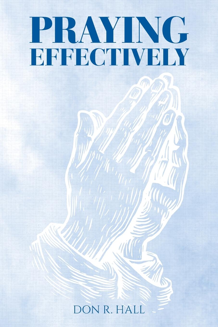 Kniha Praying Effectively Don R. Hall