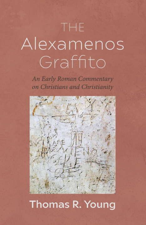 Kniha The Alexamenos Graffito Thomas R. Young
