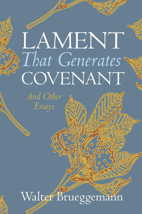 Kniha Lament That Generates Covenant Walter Brueggemann