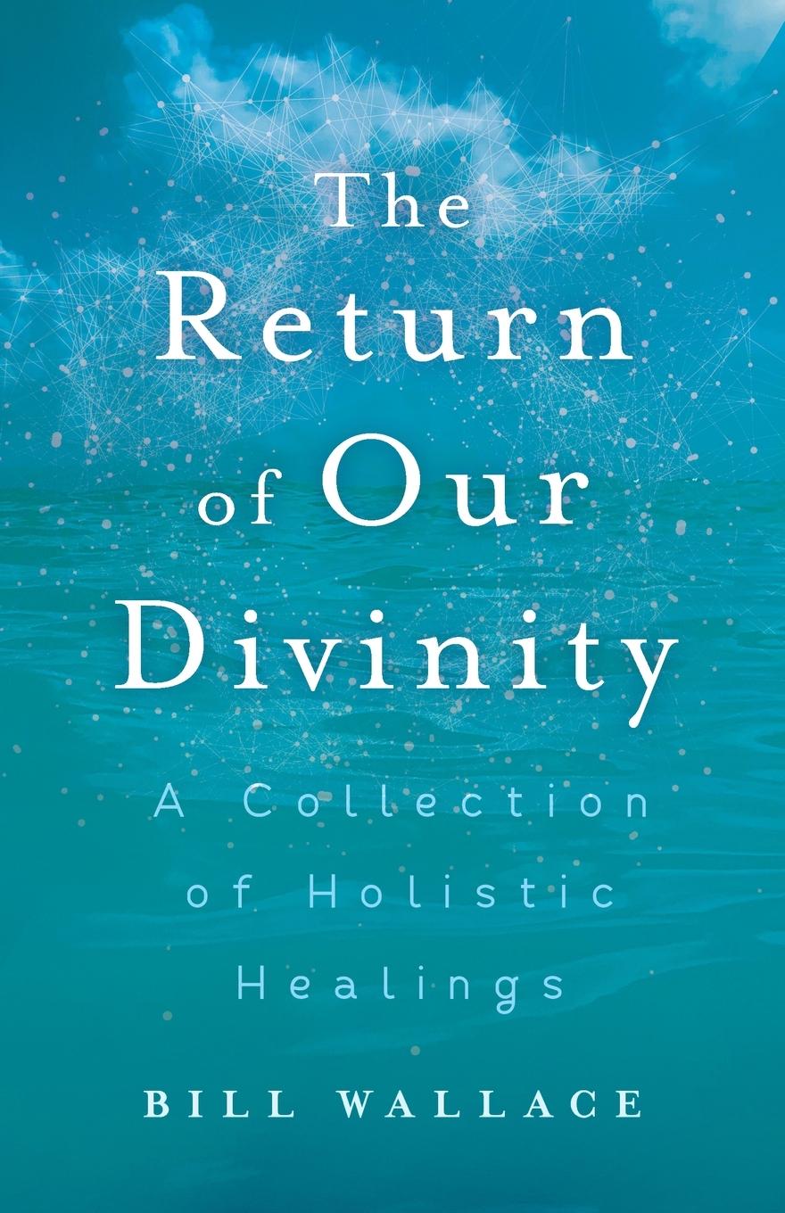 Kniha The Return of Our Divinity Bill Wallace