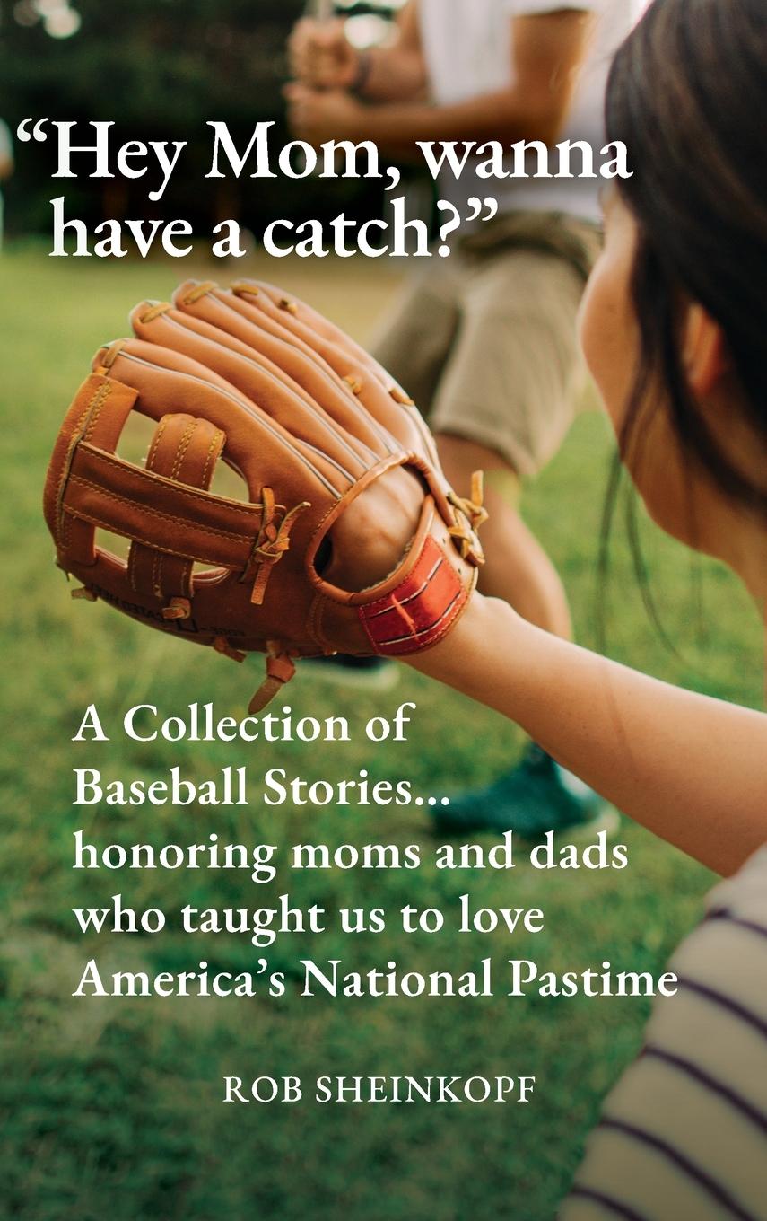 Book "Hey Mom, wanna have a catch?" Rob Sheinkopf