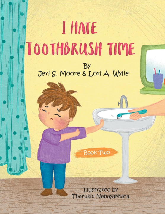 Kniha I Hate Toothbrush Time Lori A Wylie