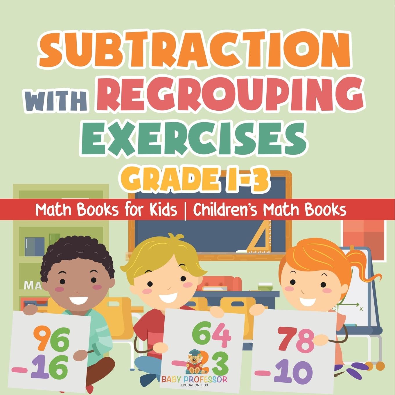 Libro Subtraction with Regrouping Exercises - Grade 1-3 - Math Books for Kids | Children's Math Books Baby Professor