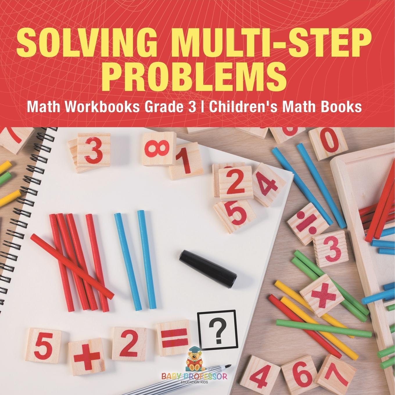 Kniha Solving Multi-Step Word Problems - Math Workbooks Grade 3 | Children's Math Books Baby Professor