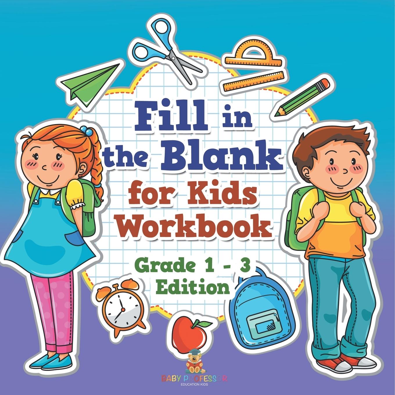 Kniha Fill in the Blank for Kids Workbook | Grade 1 - 3 Edition Baby Professor