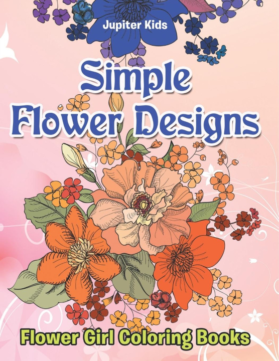 Kniha Simple Flower Designs Jupiter Kids