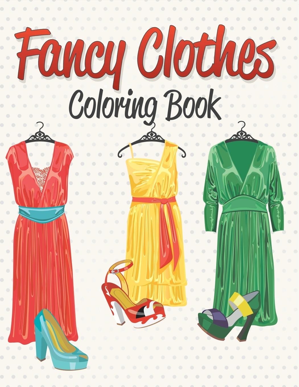 Kniha Fancy Clothes Coloring Book Speedy Publishing LLC