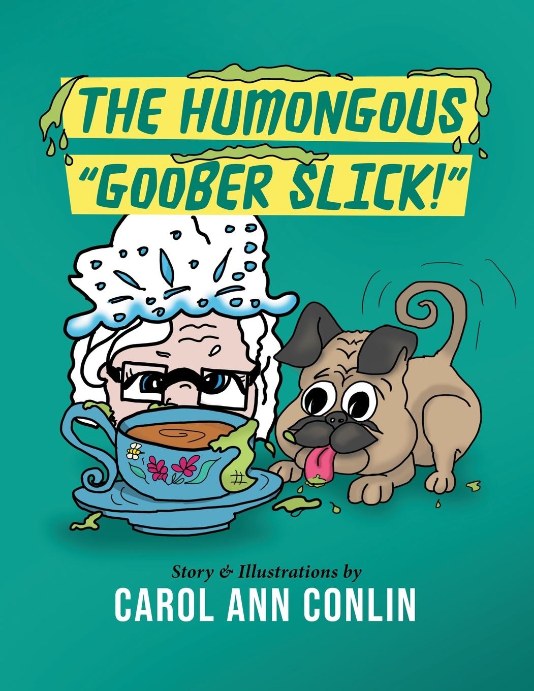 Buch The Humongous Goober Slick! Carol Ann Conlin