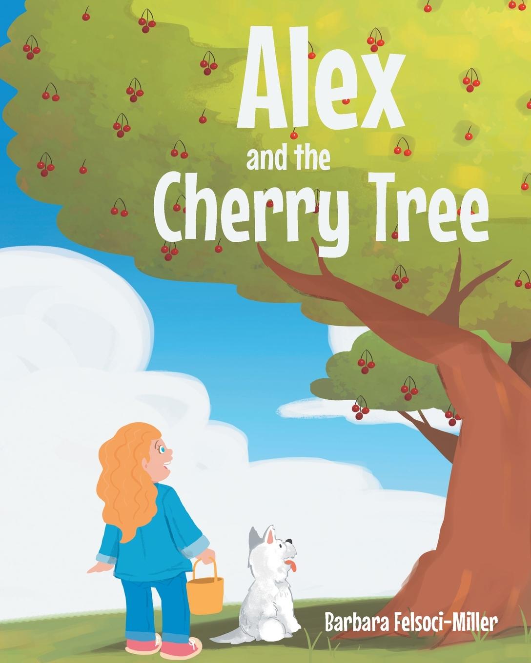 Kniha Alex and the Cherry Tree Barbara Felsoci-Miller