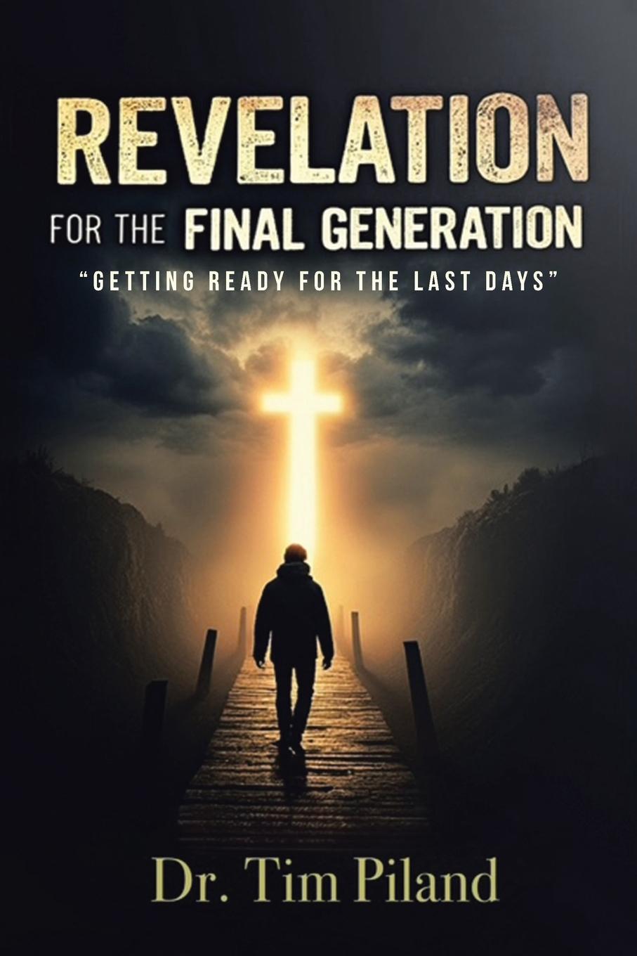 Kniha Revelation For the Final Generation Dr. Tim Piland
