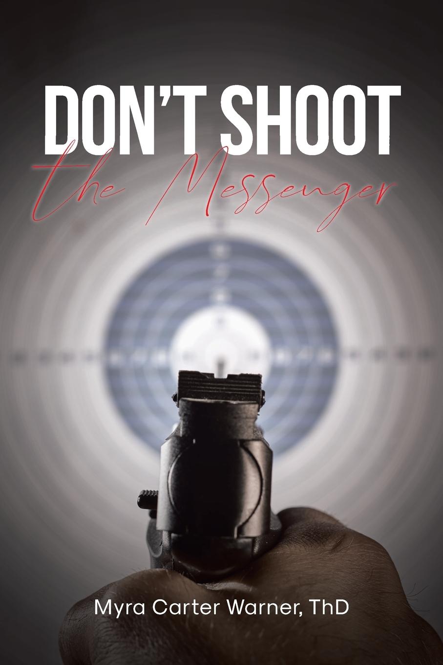 Kniha Don't Shoot the Messenger Myra Carter Warner ThD