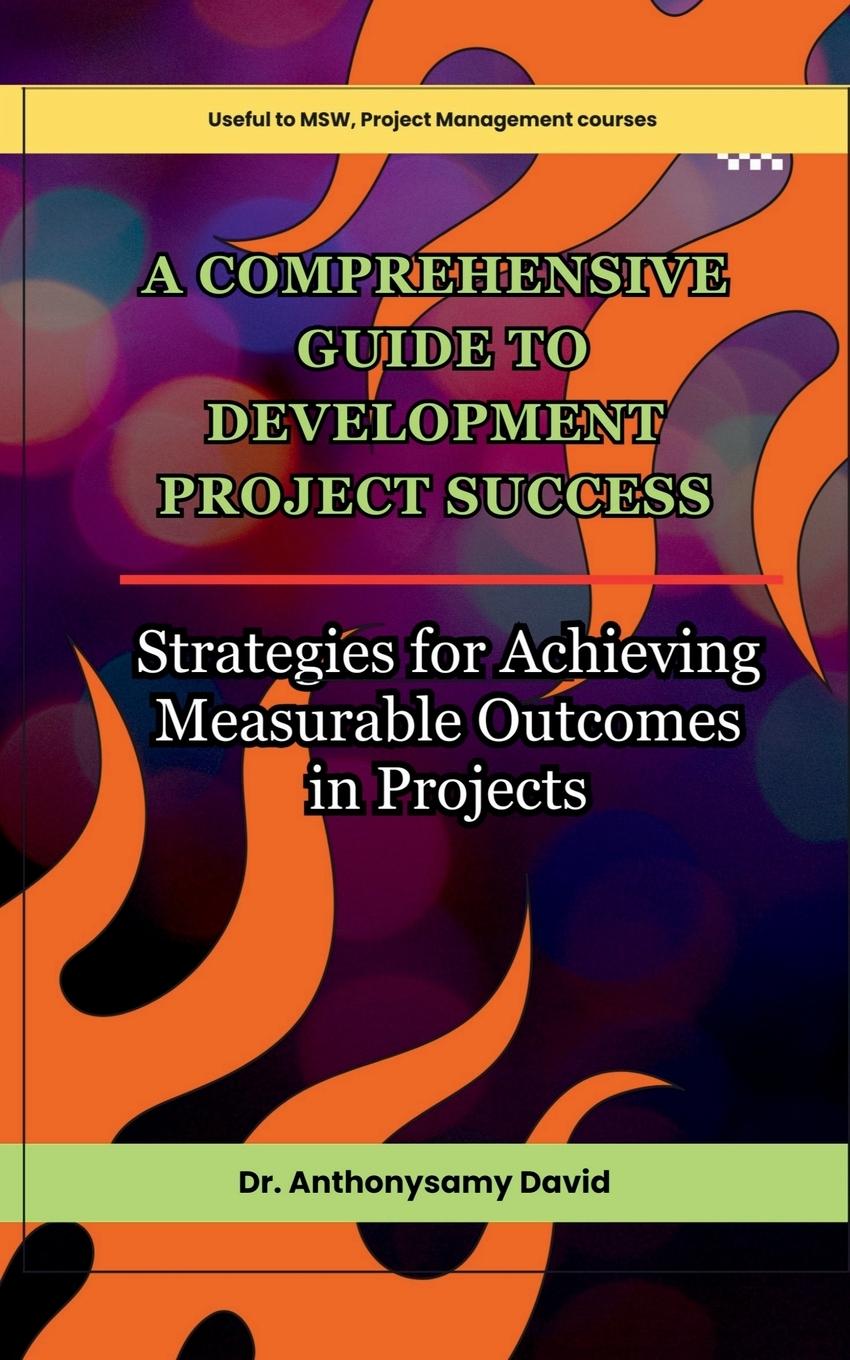 Kniha A Comprehensive Guide to Development Project Success Dr. Anthonysamy David
