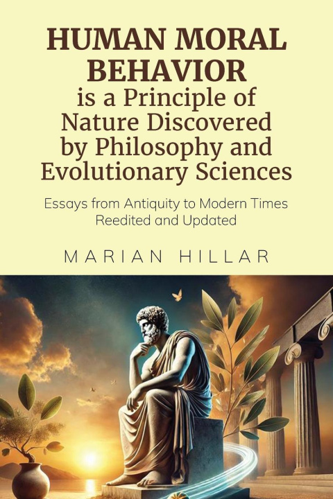Libro HUMAN MORAL BEHAVIOR is A Principle of Nature Discovered by Philosophy And Modern Evolutionary Sciences Dr. Marian Hillar