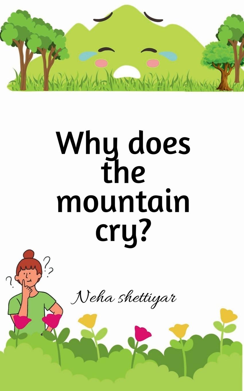 Kniha Why does the mountain cry? Neha Shettiyar