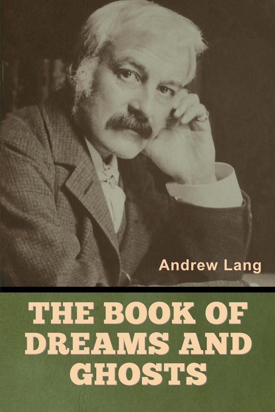 Kniha The Book of Dreams and Ghosts Andrew Lang