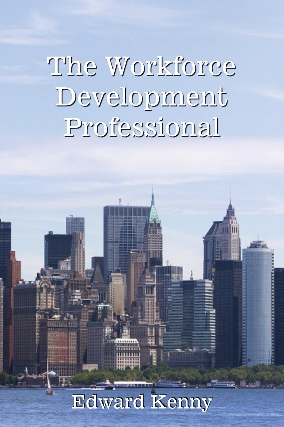 Kniha The Workforce Development Professional Edward Kenny