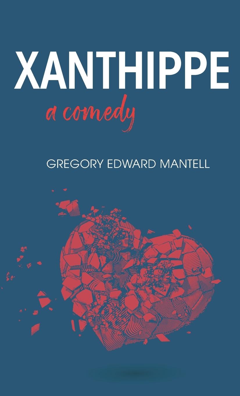 Knjiga Xanthippe, a comedy Gregory E. Mantell