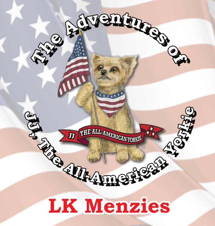 Kniha The Adventures of  JJ, The All-American Yorkie  "Special Edition" LK Menzies