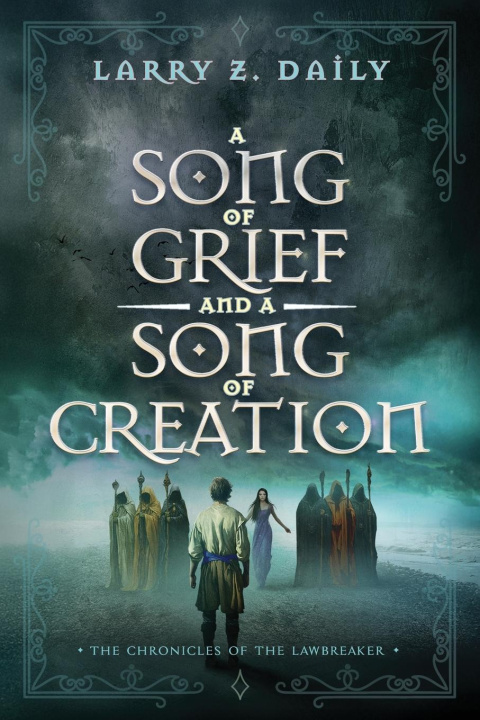Kniha A Song of Grief and a Song of Creation Larry Z. Daily