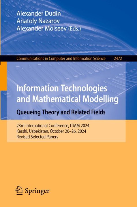 Kniha Information Technologies and Mathematical Modelling. Queueing Theory and Related Fields Alexander Dudin