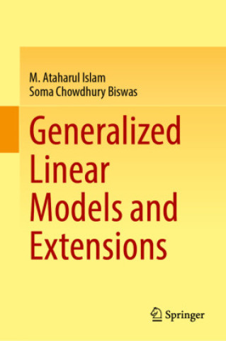 Kniha Generalized Linear Models and Extensions M. Ataharul Islam